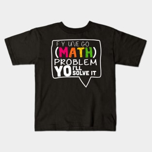 Math Teacher Math Problem I'll Solve It Back To School Kids T-Shirt